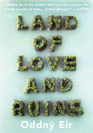 Land of Love and Ruins by Philip Roughton, Oddný Eir