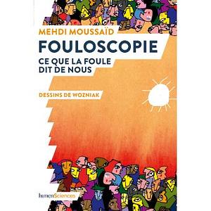 Fouloscopie: ce que la foule dit de nous by Mehdi Moussaid