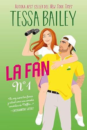 La fan número 1 by Tessa Bailey, Tessa Bailey