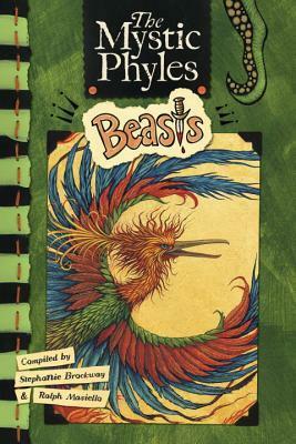 The Mystic Phyles: Beasts by Stephanie Brockway, Ralph Masiello