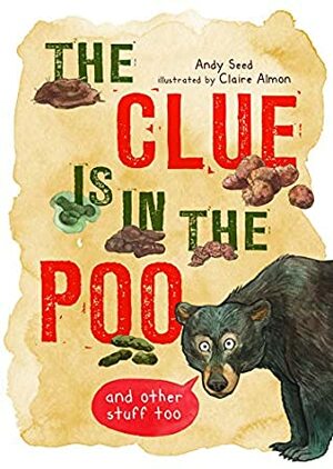 The Clue is in the Poo: And Other Things Too by Claire Almon, Andy Seed