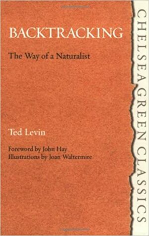 Backtracking: The Way of a Naturalist by Ted Levin