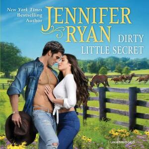 Dirty Little Secret: Wild Rose Ranch by Jennifer Ryan