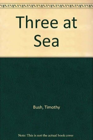 Three at Sea by Timothy Bush