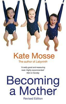 Becoming a Mother by Kate Mosse