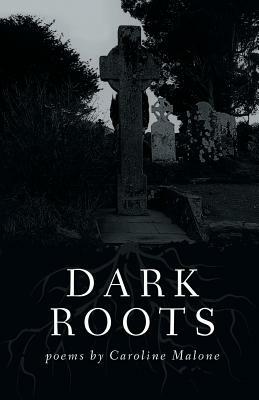 Dark Roots by Caroline Malone