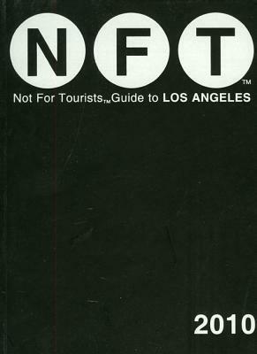 Not For Tourists Guide To Los Angeles 2010 by Craig Nelson