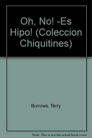 Oh, No! Es Hipo!/Oh, No! It's Hippo by Terry Burrows