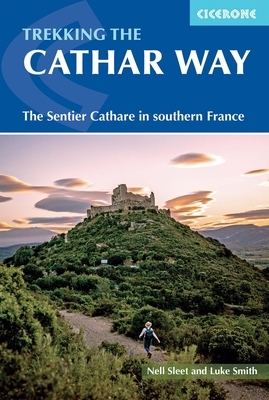 Trekking the Cathar Way: The Sentier Cathare in Southern France by Nell Sleet, Luke Smith