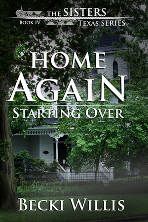 Home Again: Starting Over by Becki Willis