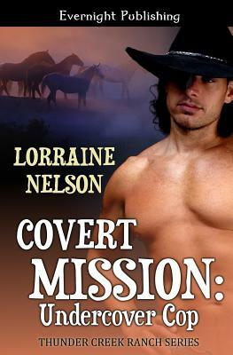 Covert Mission: Undercover Cop by Lorraine Nelson