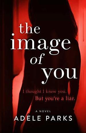 The Image of You by Adele Parks