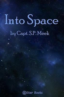 Into Space by S.P. Meek