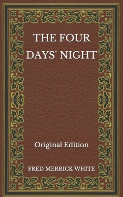The Four Days' Night - Original Edition by Fred Merrick White