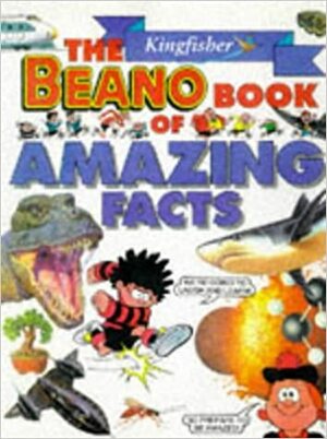 The Kingfisher Beano Book Of Amazing Facts by Angela Royston