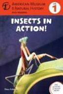 Insects in Action! by Thea Feldman, American Museum of Natural History