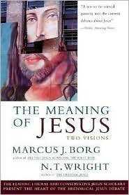 The Meaning of Jesus by Marcus J. Borg, N.T. Wright