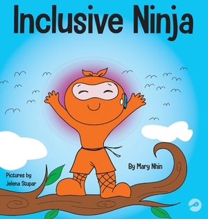 Inclusive Ninja: An Anti-bullying Children's Book About Inclusion, Compassion, and Diversity by Grow Grit Press, Mary Nhin