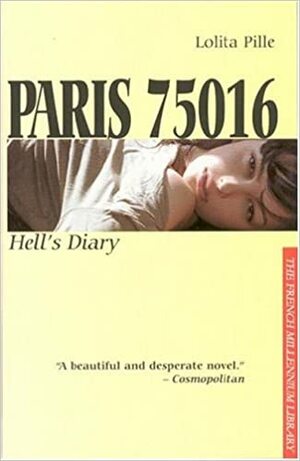 Paris 75016: Diary of an Uptown Tramp by Lolita Pille