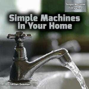 Simple Machines in Your Home by Gillian Gosman