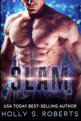 Slam by Holly S. Roberts