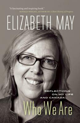 Who We Are: Reflections on My Life and Canada by Elizabeth May