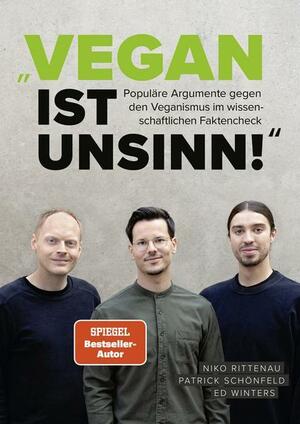 Vegan ist Unsinn!: Populäre Argumente gegen Veganismus und wie man sie entkräftet by Niko Rittenau, Niko Rittenau, Ed Winters, Patrick Schönfeld