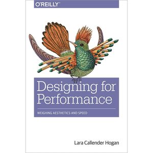 Designing for Performance: Weighing Aesthetics and Speed by Lara Hogan