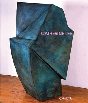 Catherine Lee by Catherine Lee, Enrique Juncosa, Caoimhin Mac Giolla Leith