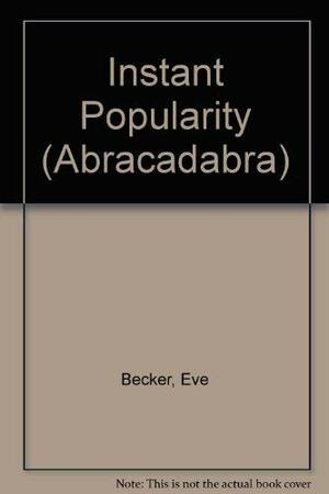 Instant Popularity by Eve Becker