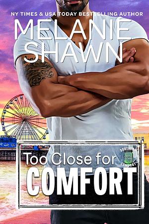 Too Close for Comfort by Melanie Shawn