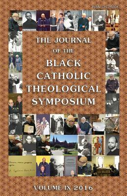 The Journal of the Black Catholic Theological Symposium by Bryan N. Massingale, Kathleen Dorsey Bellow, Kimberly Flint-Hamilton