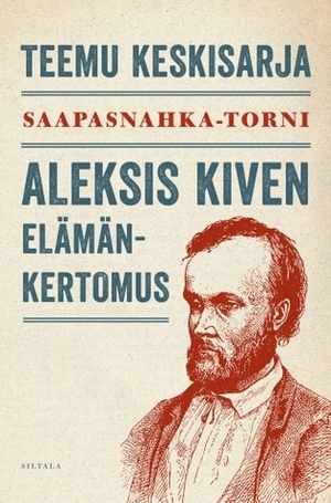 Saapasnahka-torni – Aleksis Kiven elämänkertomus by Teemu Keskisarja