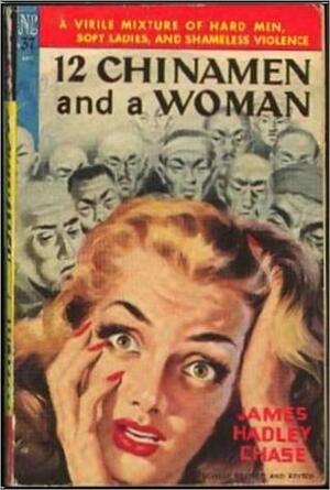 12 Chinamen and a Woman by James Hadley Chase