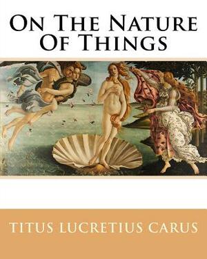 On The Nature Of Things by Titus Lucretius Carus