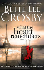 What the Heart Remembers by Bette Lee Crosby