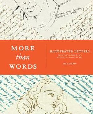 More Than Words: Illustrated Letters From The Smithsonian's Archive of American Art by Liza Kirwin
