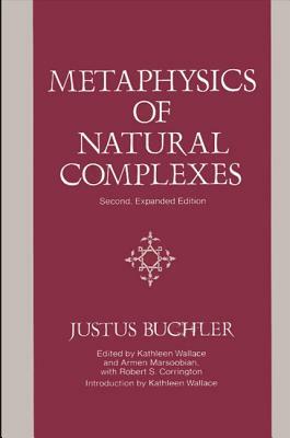Metaphysics of Natural Complexes: Second, Expanded Edition (Expanded) by Justus Buchler