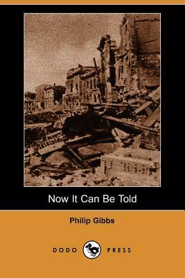 Now It Can Be Told (Dodo Press) by Philip Gibbs