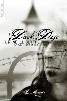 Dark Days: A Memoir by D. Randall Blythe