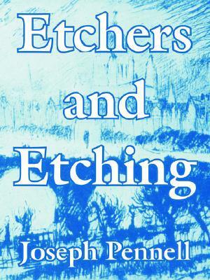 Etchers and Etching by Joseph Pennell