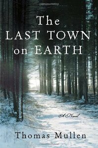 The Last Town on Earth by Thomas Mullen