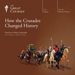 How the Crusades Changed History by Philip Daileader