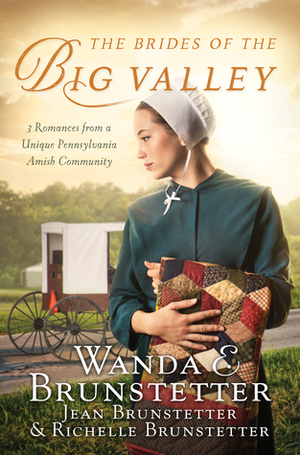 The Brides of the Big Valley by Wanda E. Brunstetter, Jean Brunstetter, Richelle Brunstetter