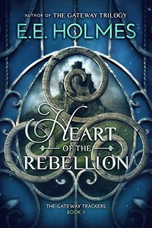 Heart of the Rebellion by E.E. Holmes
