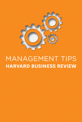 Management Tips: From Harvard Business Review by Harvard Business Review