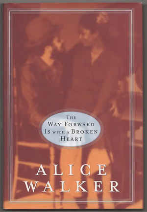 The Way Forward Is with a Broken Heart by Alice Walker