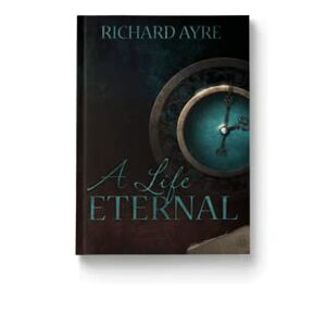 A Life Eternal by Richard Ayre