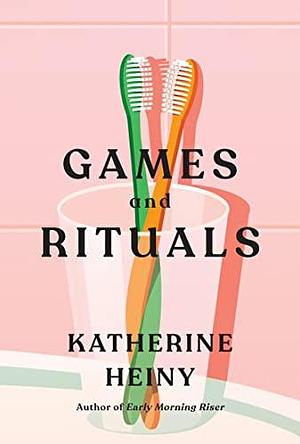 Games and Rituals: A funny and heartwarming literary fiction book to brighten your day by Katherine Heiny, Katherine Heiny