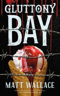 Gluttony Bay: A Sin Du Jour Affair by Matt Wallace